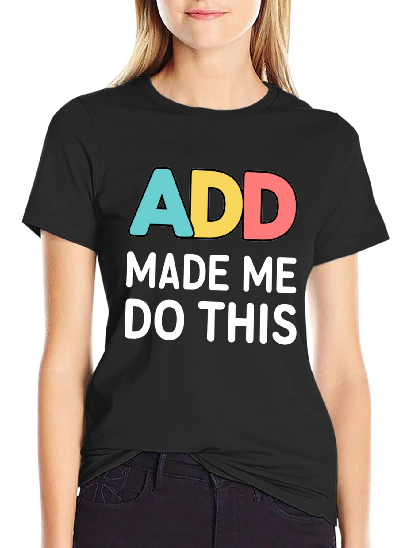 ADD Made Me Do This Funny Graphic T-Shirt
