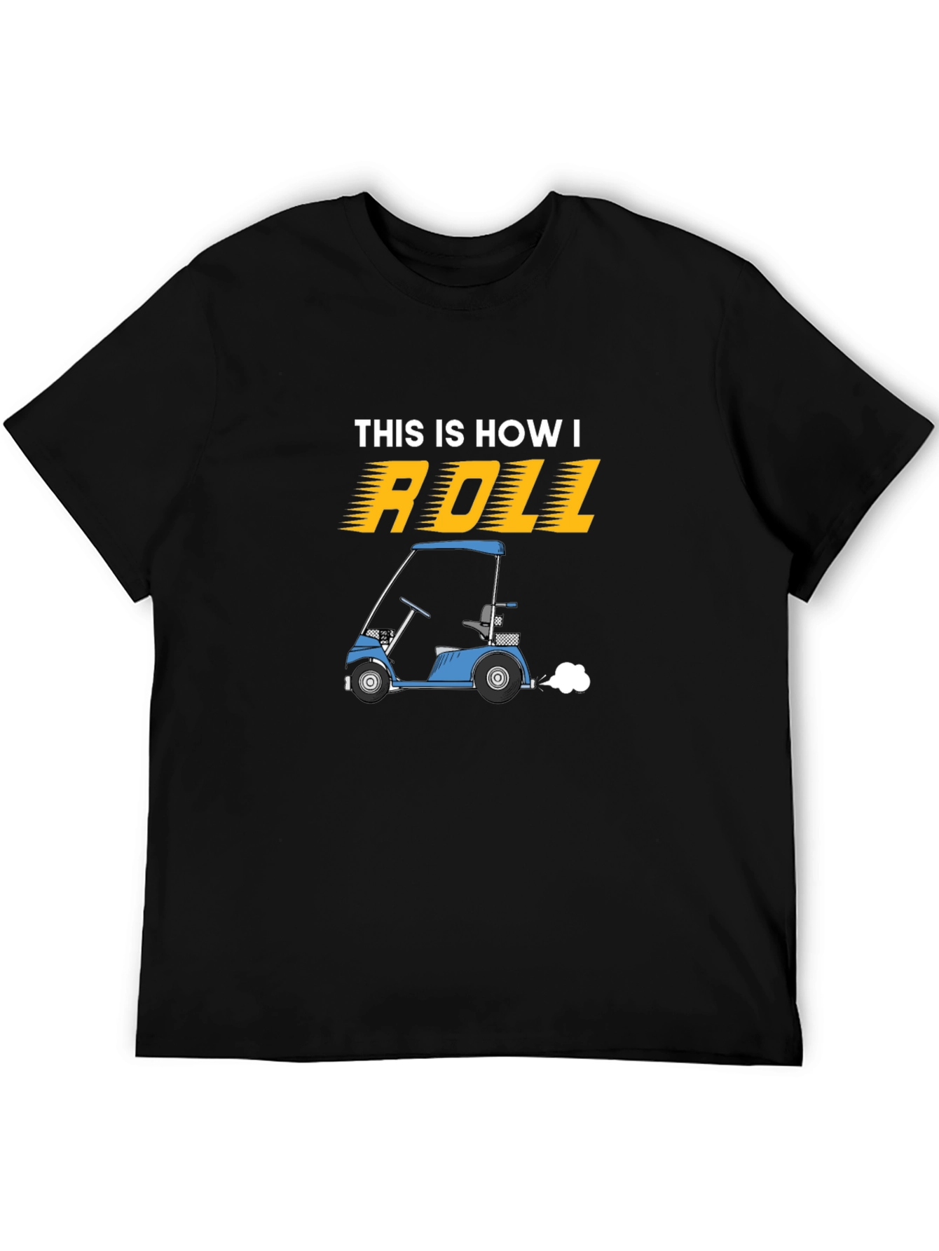 This Is How I Roll Golf Cart T-Shirt