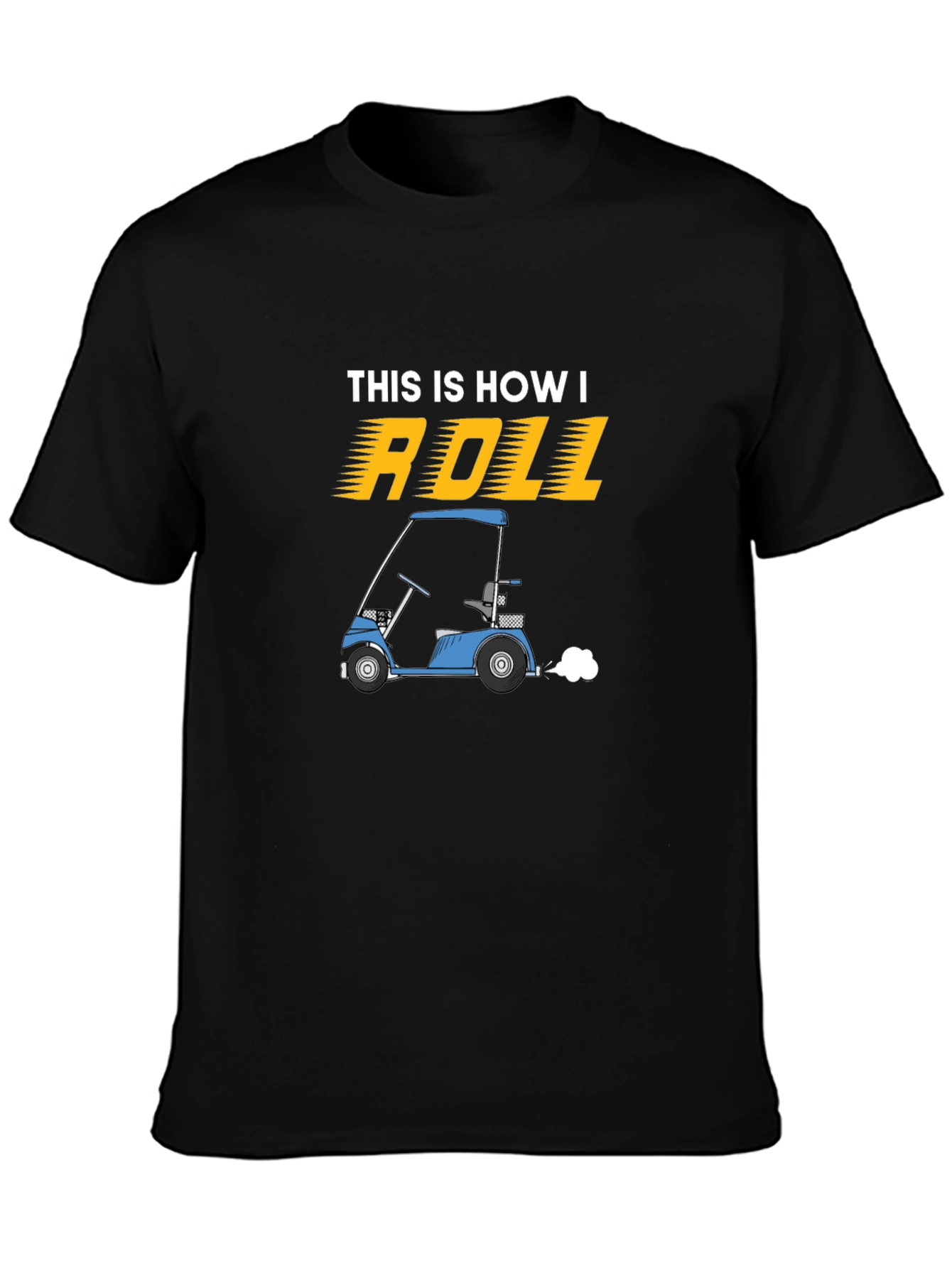 This Is How I Roll Golf Cart T-Shirt
