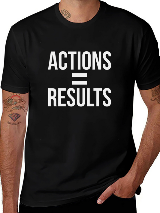 Actions = Results Graphic T-Shirt