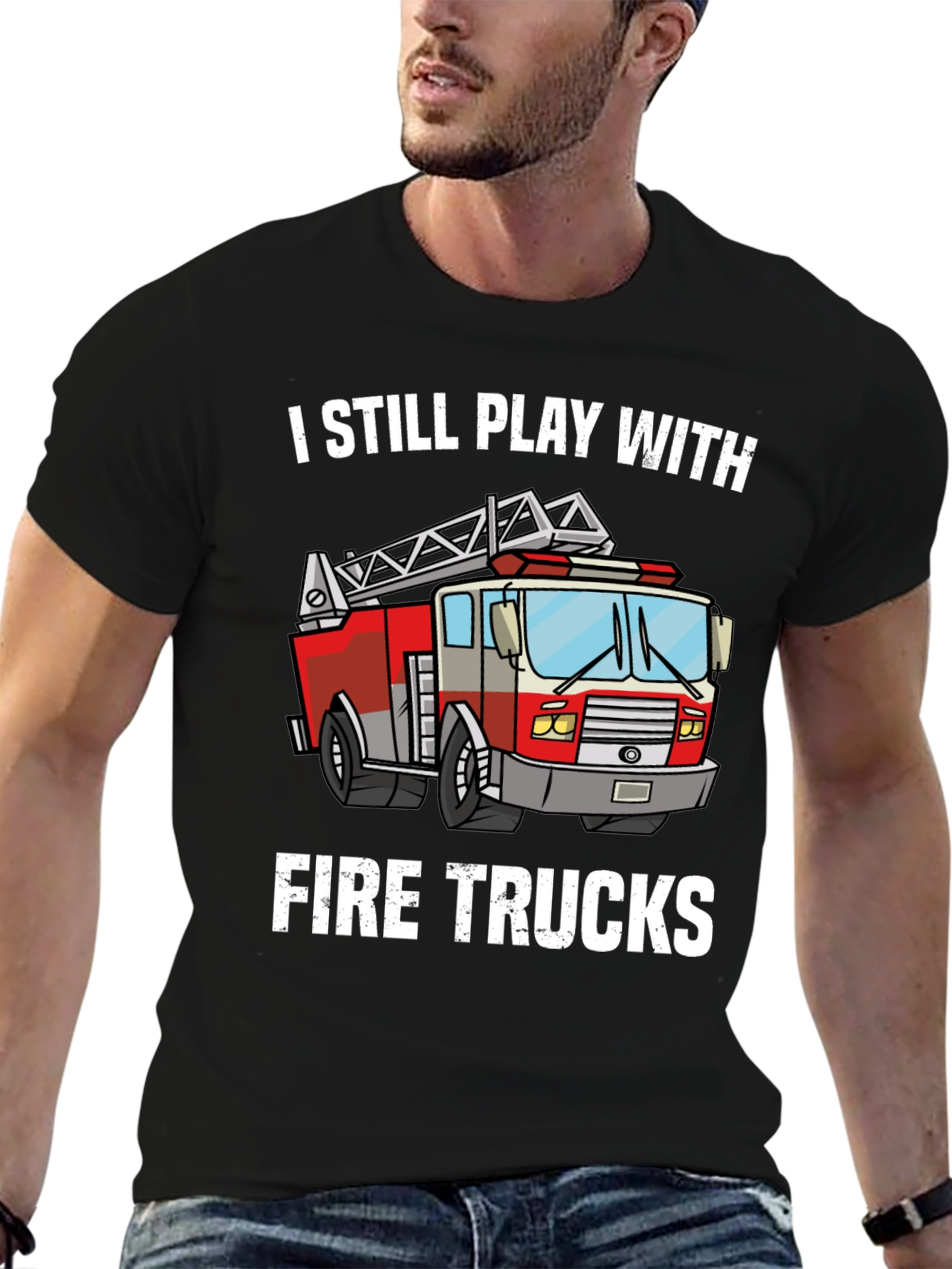 I Still Play With Fire Trucks T-Shirt