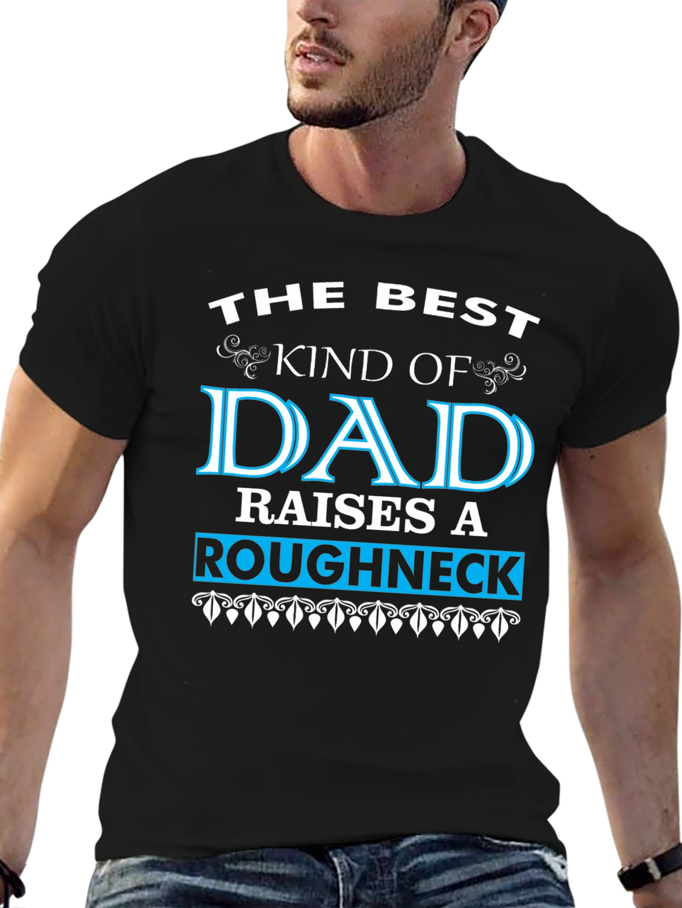 Best Dad Raises a Roughneck T-Shirt