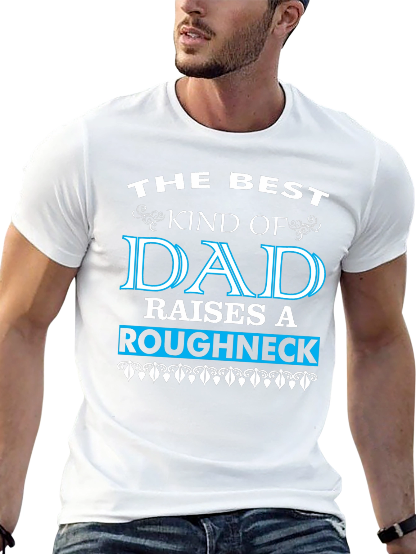 Best Dad Raises a Roughneck T-Shirt