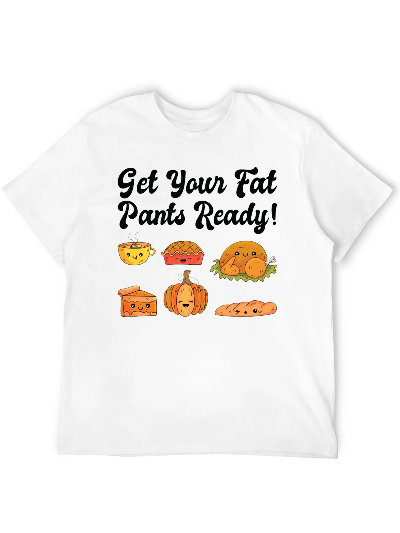 Get Your Fat Pants Ready Thanksgiving T-Shirt