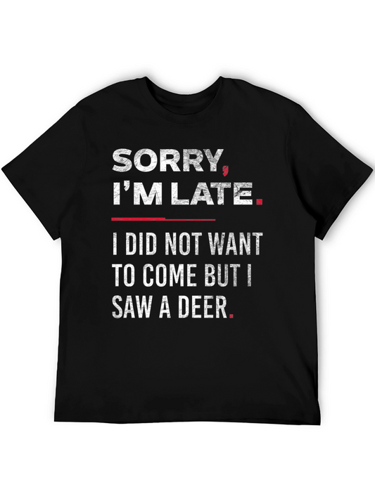Sorry Im Late I Saw A Deer Funny Graphic T-Shirt