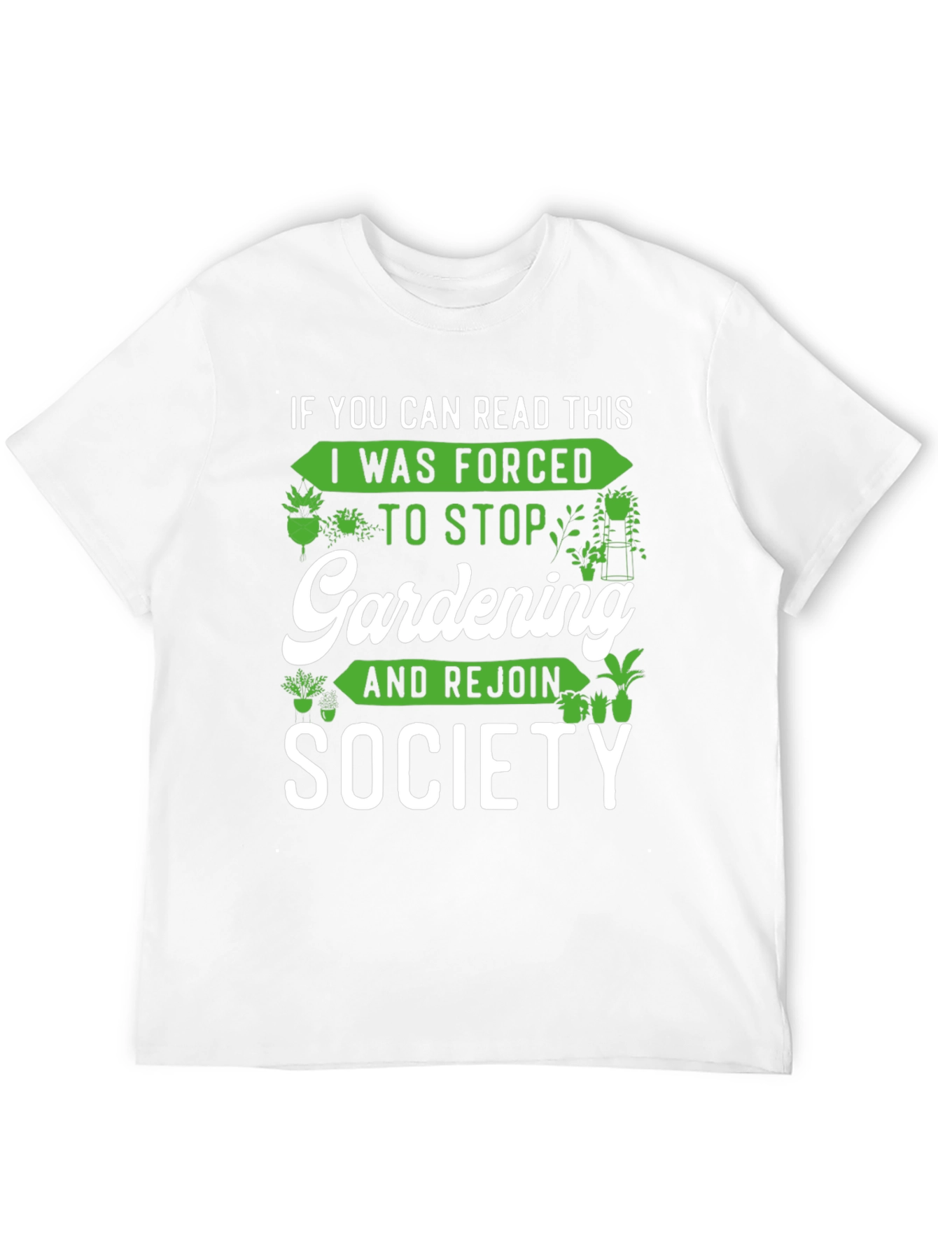Gardening Humor T-Shirt: If You Can Read This...