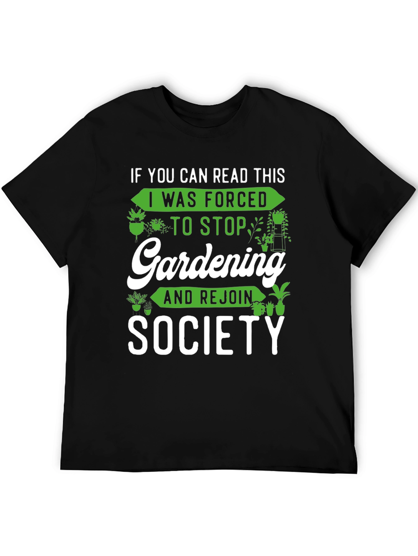 Gardening Humor T-Shirt: If You Can Read This...