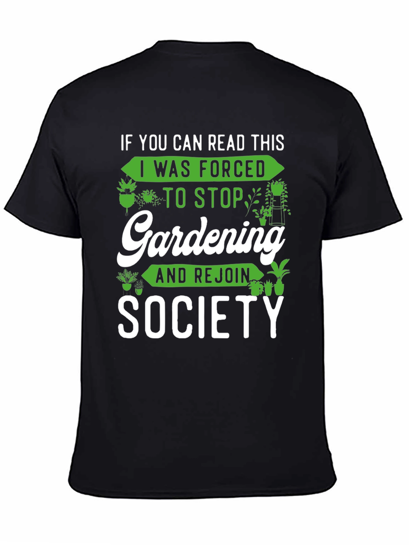 Gardening Humor T-Shirt: If You Can Read This...