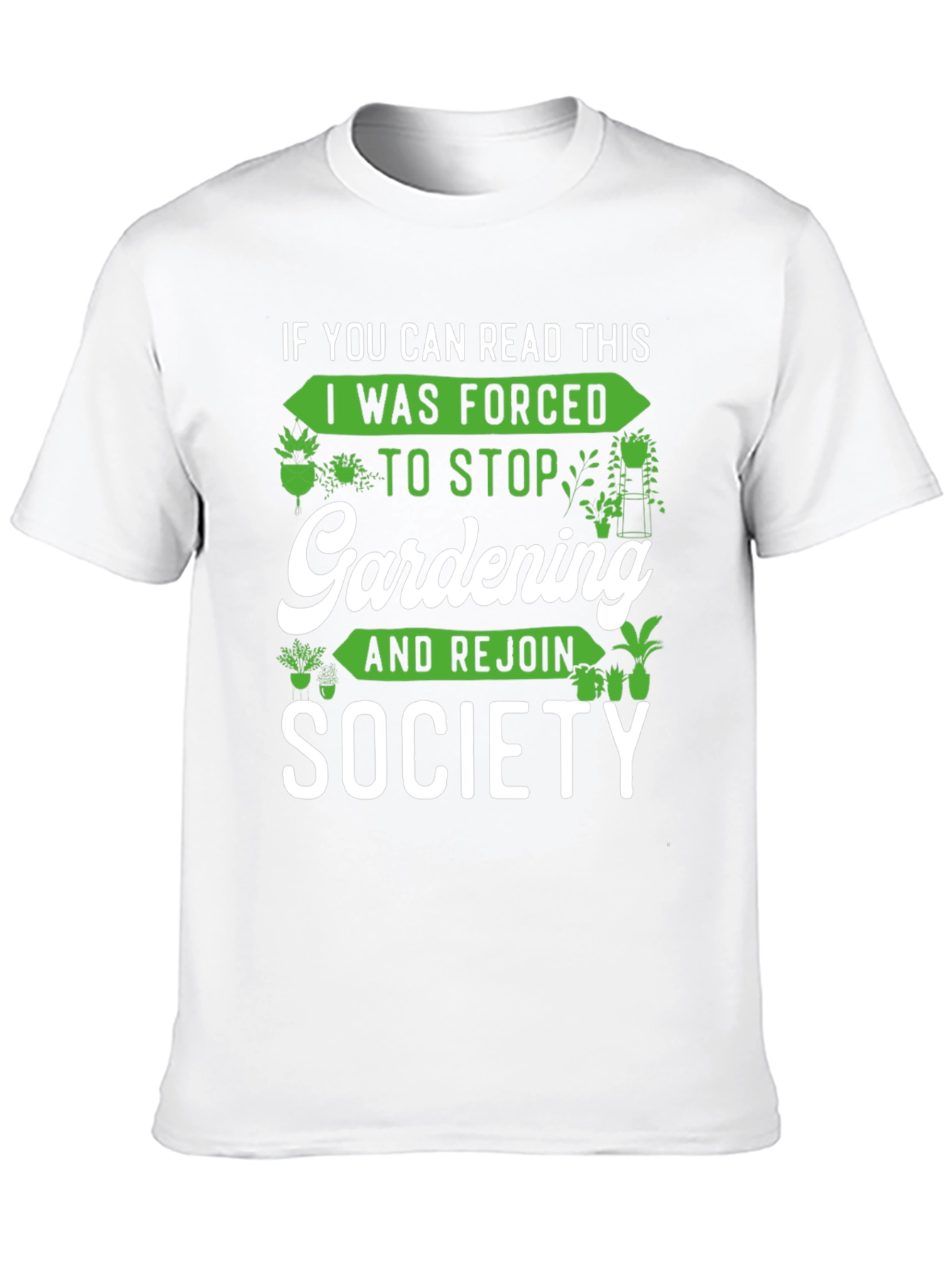 Gardening Humor T-Shirt: If You Can Read This...