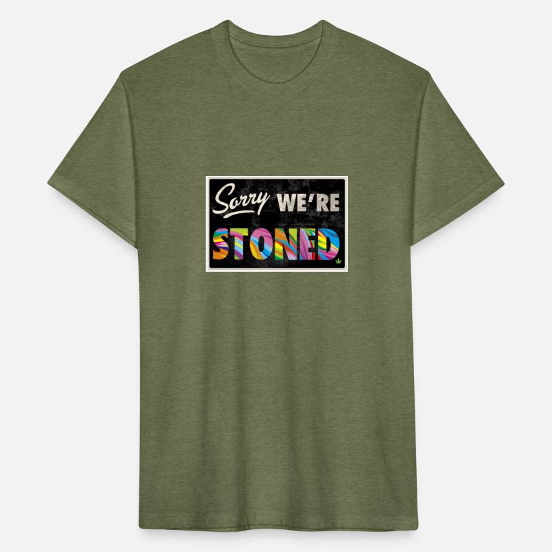 “Sorry we’re stoned” type shit