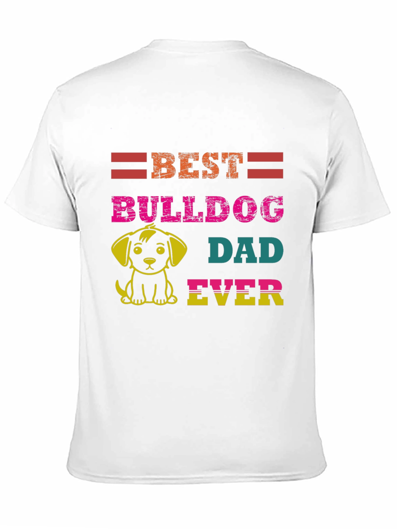 Best Bulldog Dad Ever Graphic T-Shirt