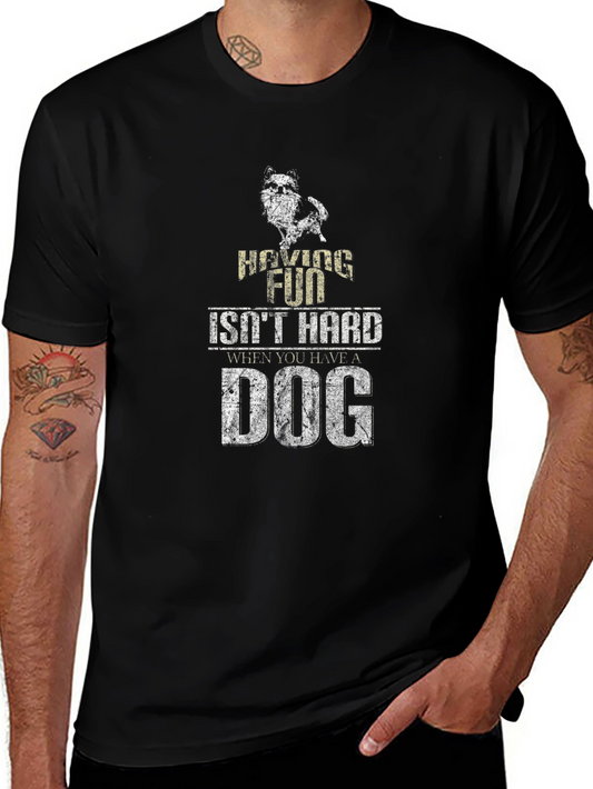 Having Fun Isnt Hard T-Shirt - Dog Lover Apparel
