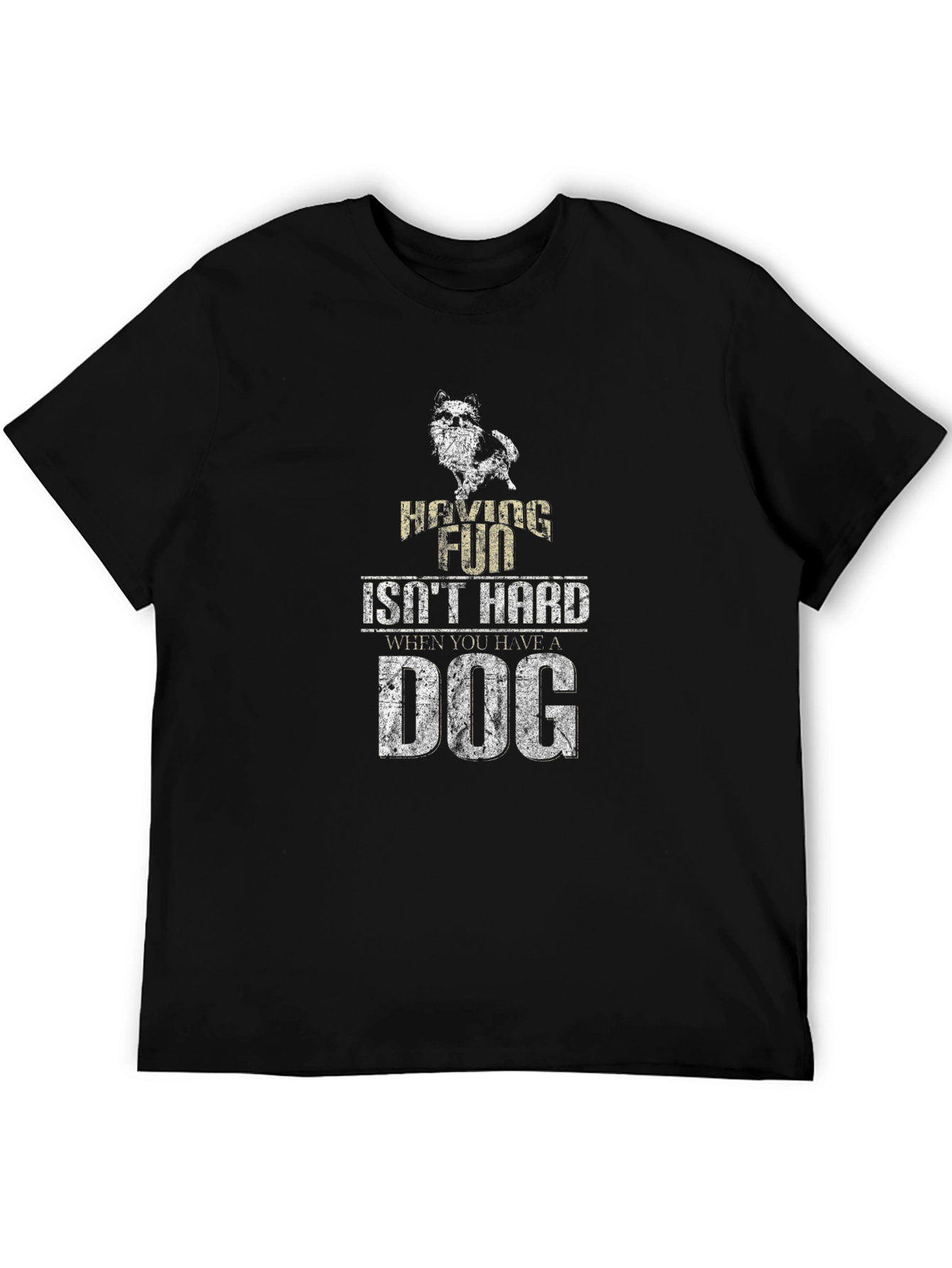 Having Fun Isnt Hard T-Shirt - Dog Lover Apparel