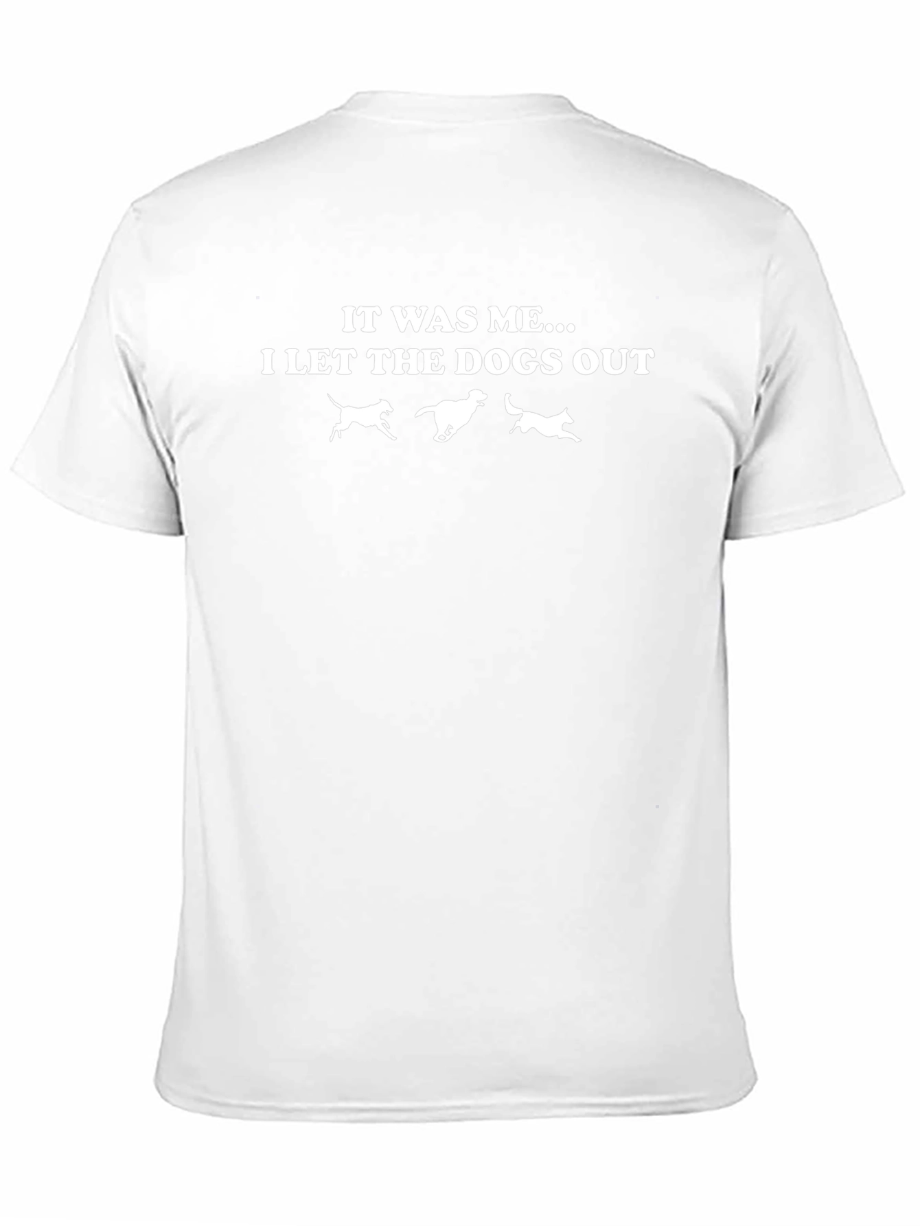 It Was Me... I Let The Dogs Out T-Shirt