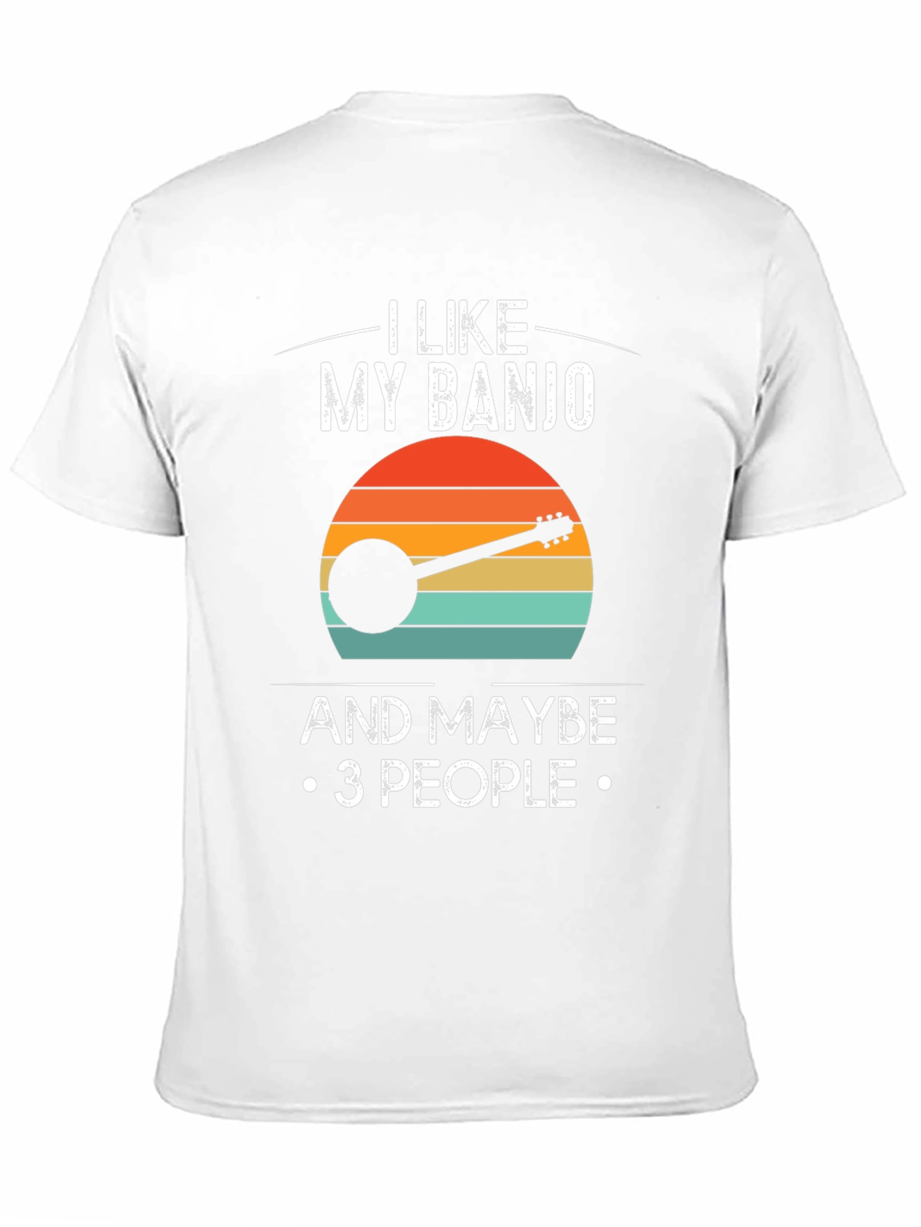I Like My Banjo and Maybe 3 People T-Shirt