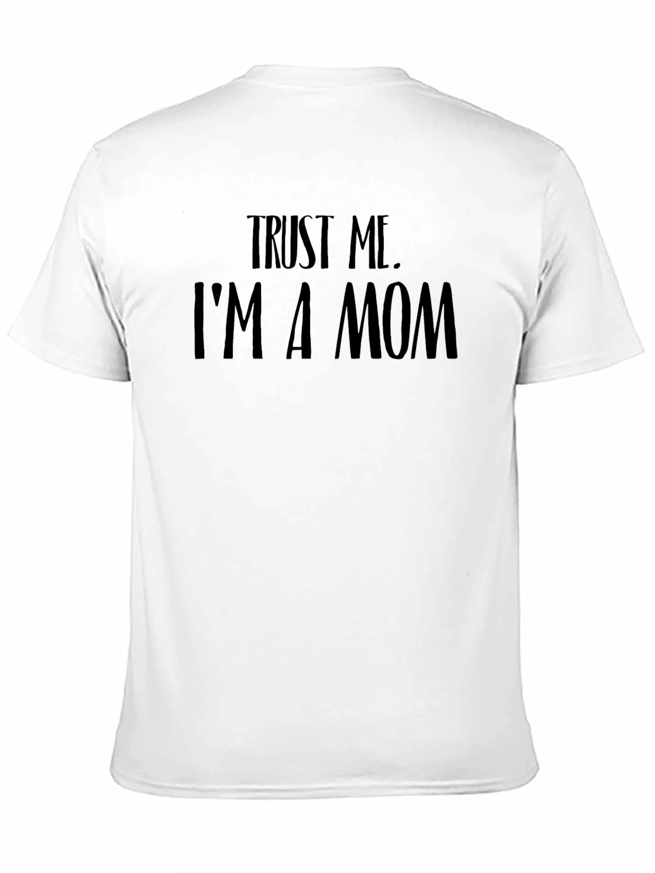 Trust Me Im a Mom Black T-Shirt