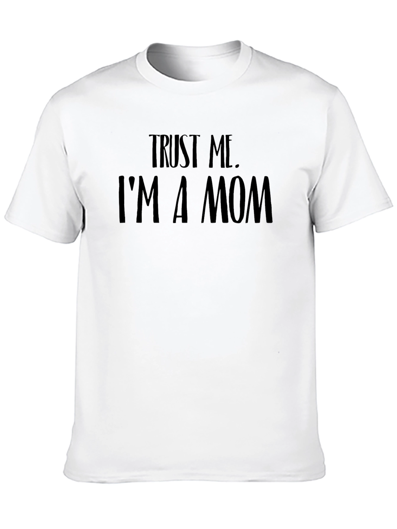 Trust Me Im a Mom Black T-Shirt