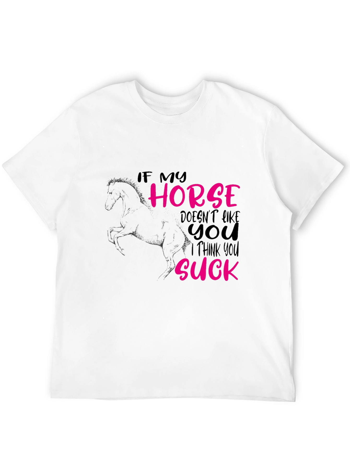 If My Horse Doesnt Like You T-Shirt