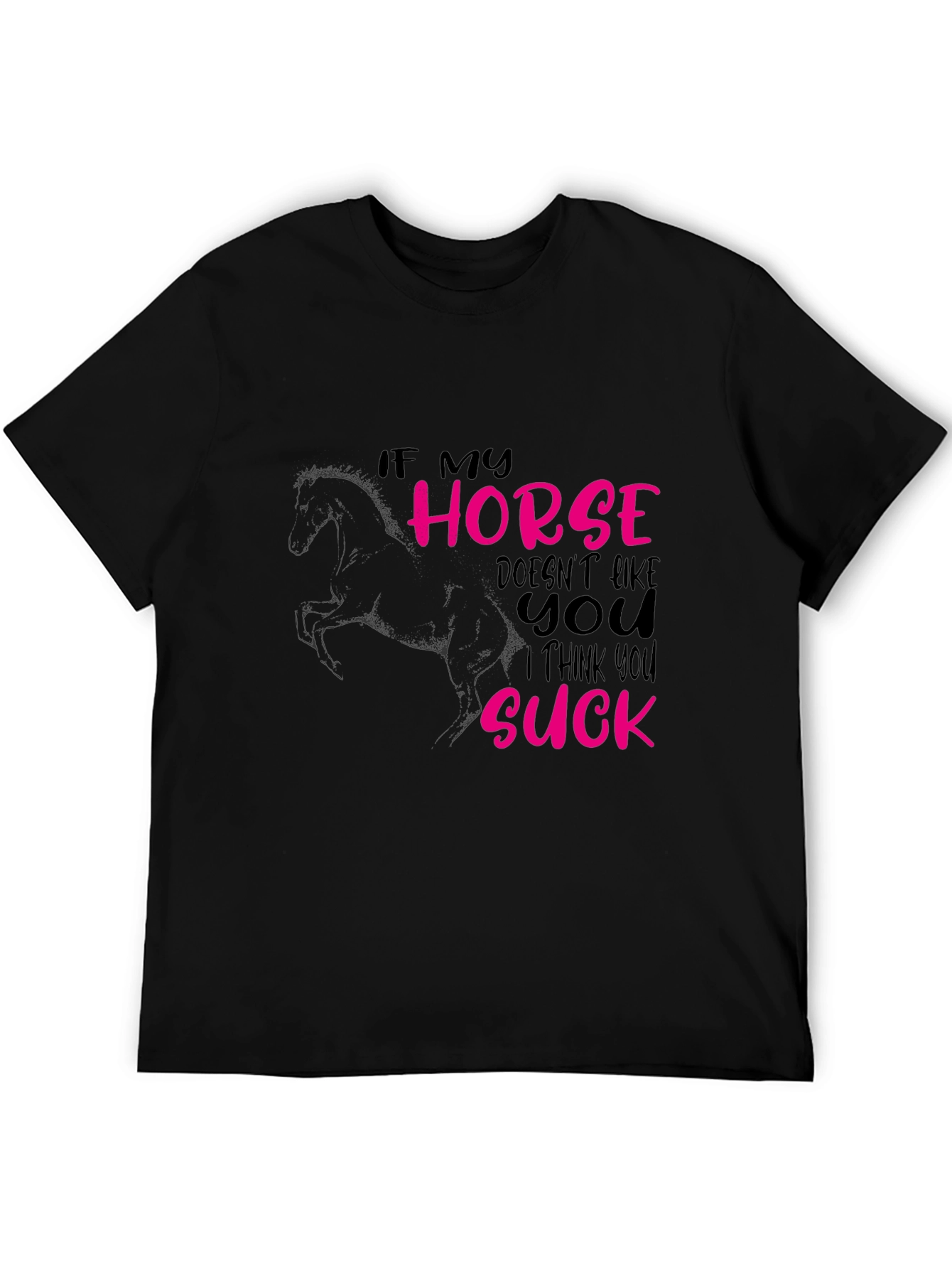 If My Horse Doesnt Like You T-Shirt