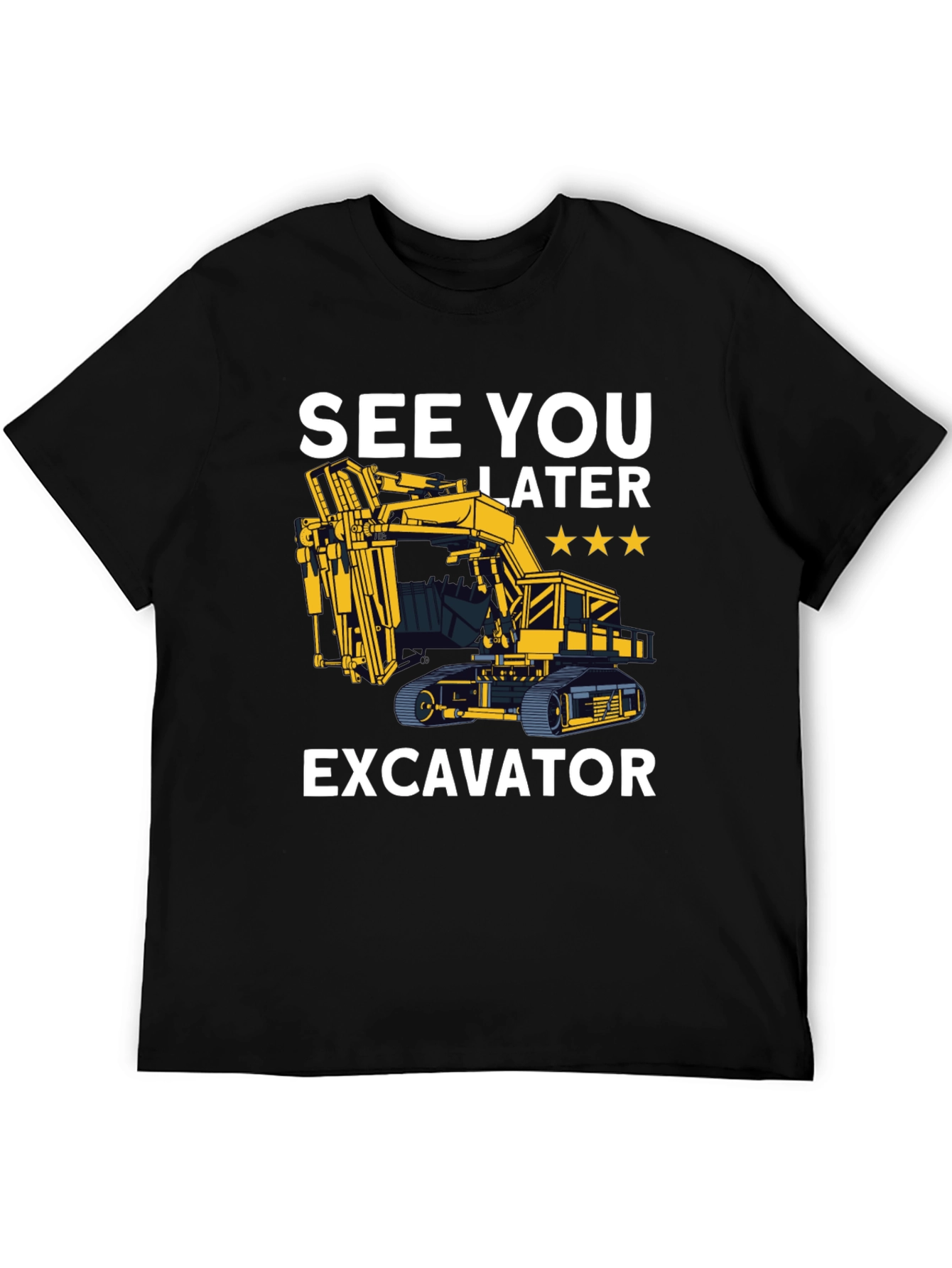 See You Later Excavator T-Shirt