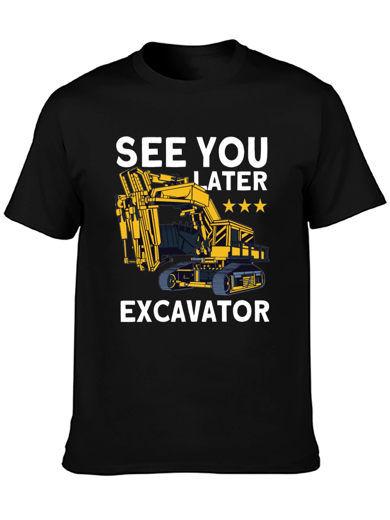 See You Later Excavator T-Shirt
