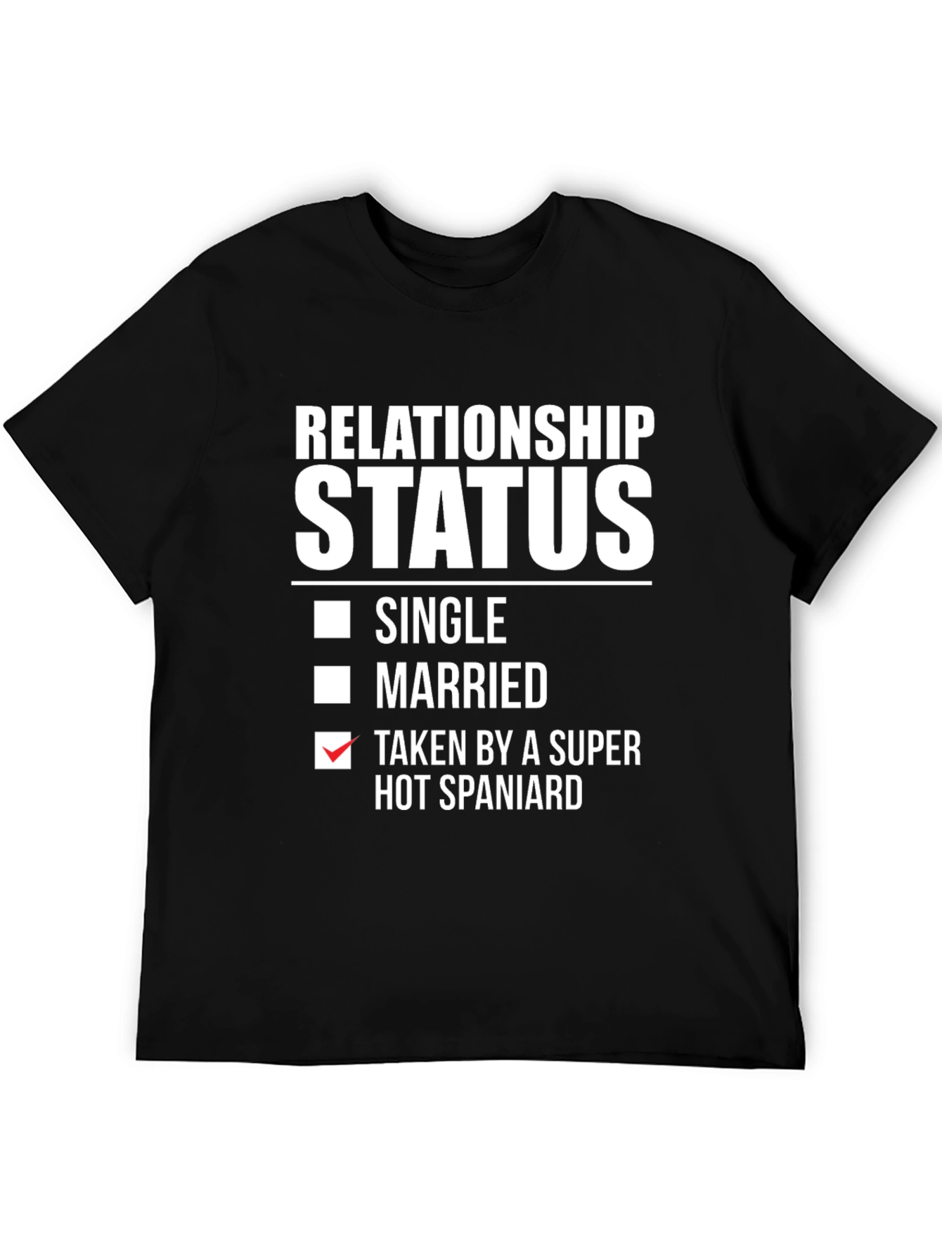 Relationship Status Taken by a Super Hot Spaniard T-Shirt