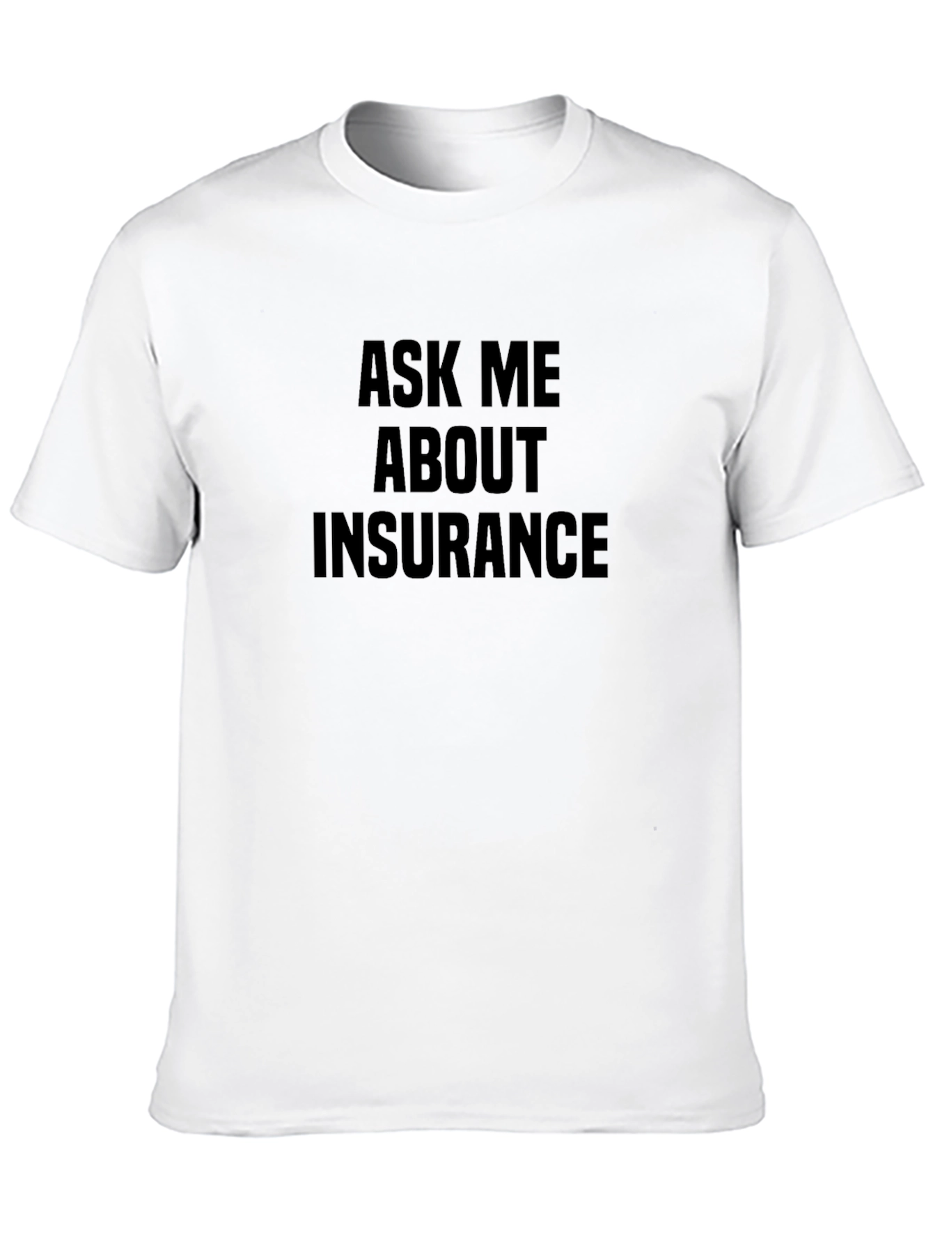 Ask Me About Insurance T-Shirt - Black Cotton Tee