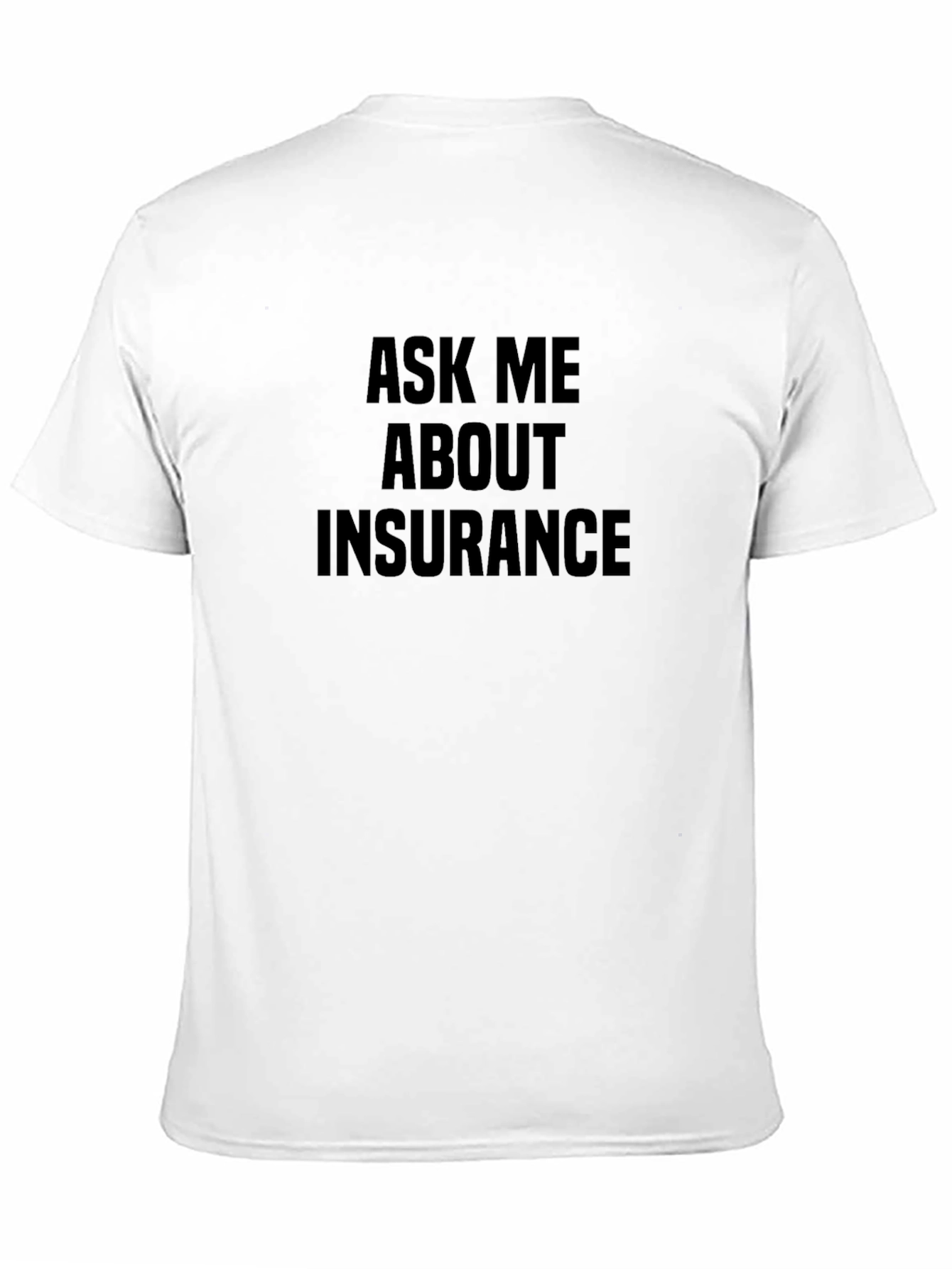 Ask Me About Insurance T-Shirt - Black Cotton Tee