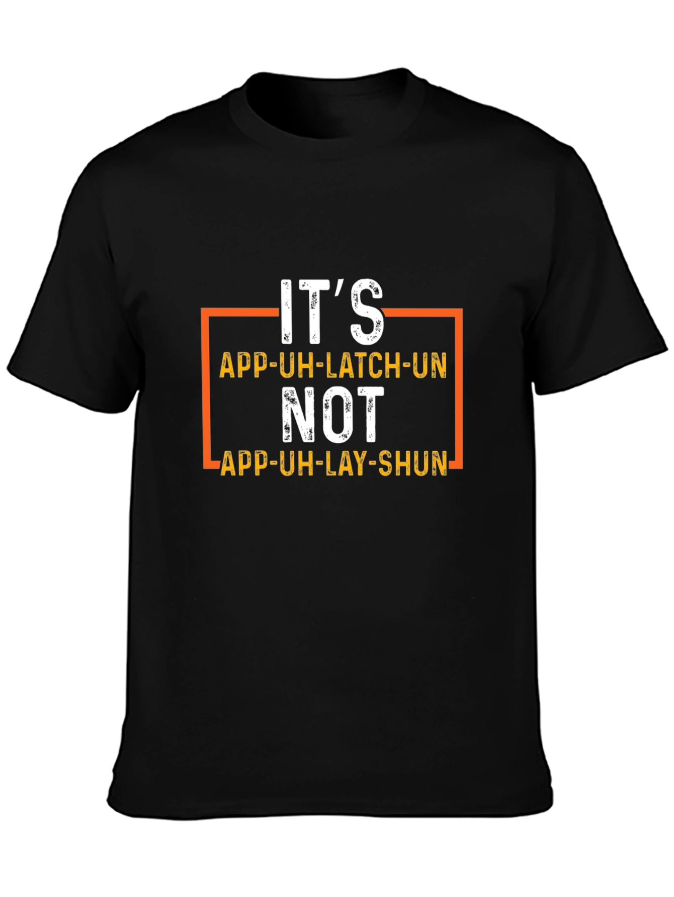 Funny App-Uh-Latch-Un Pronunciation T-Shirt