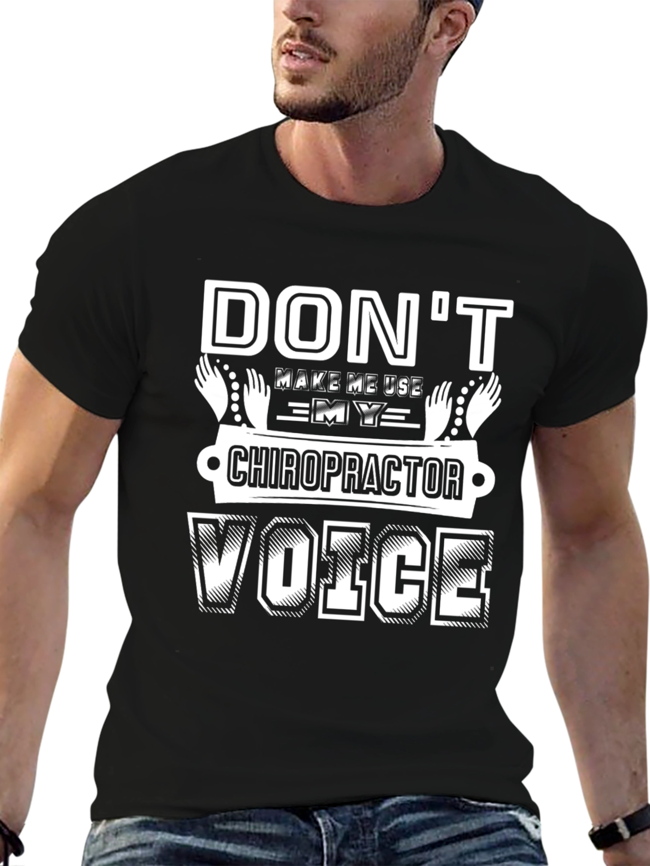Dont Make Me Use My Chiropractor Voice T-Shirt