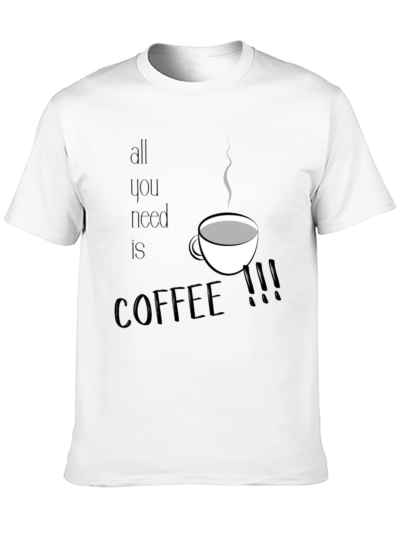 All You Need is Coffee T-Shirt