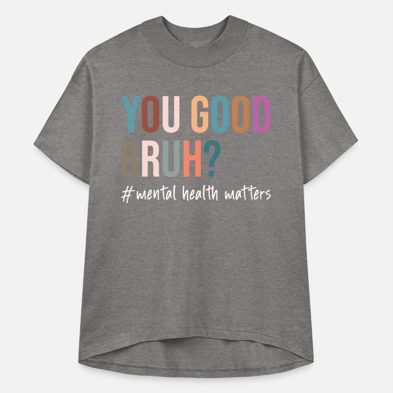 you good bruh mental health matters