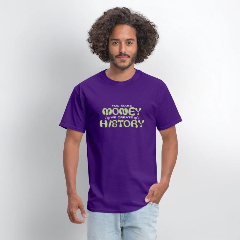 You Make Money We Create History