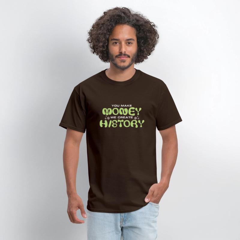 You Make Money We Create History