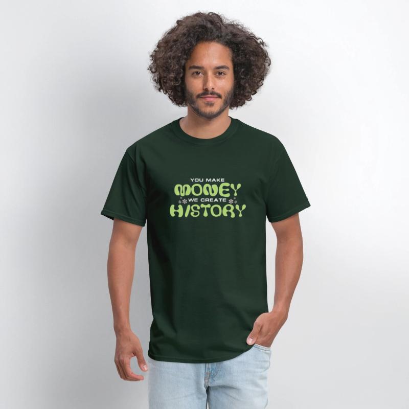 You Make Money We Create History