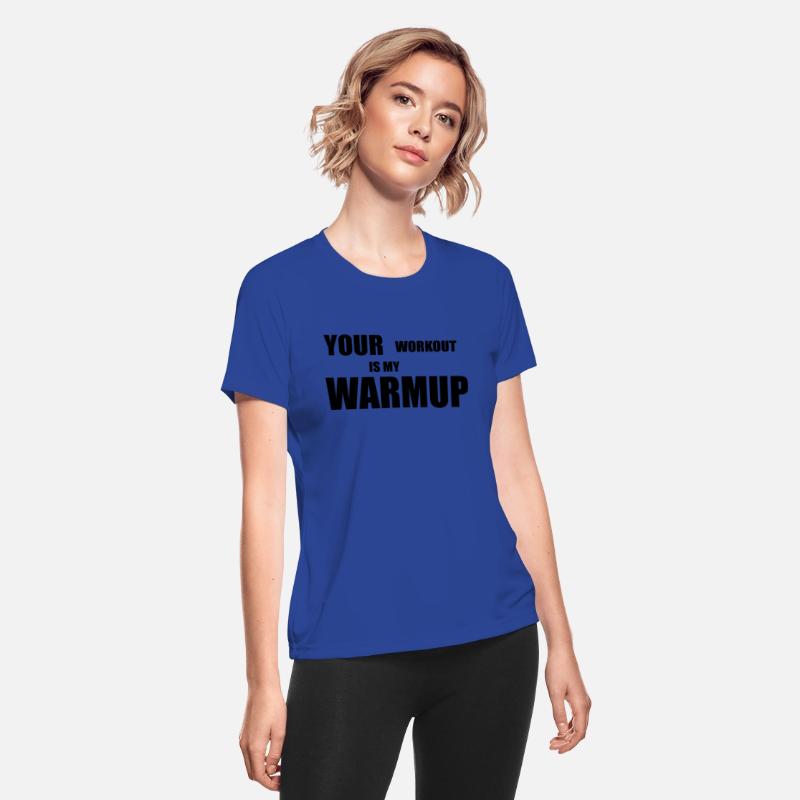 You workout in my warm up