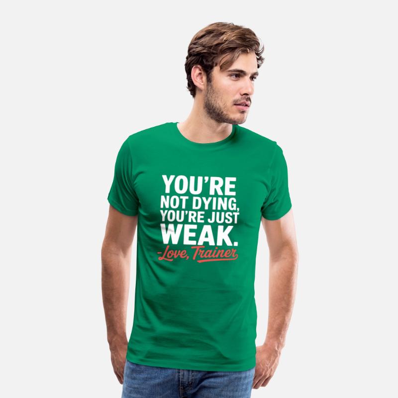 You're Not Dying, You're Just Weak – Love, Trainer