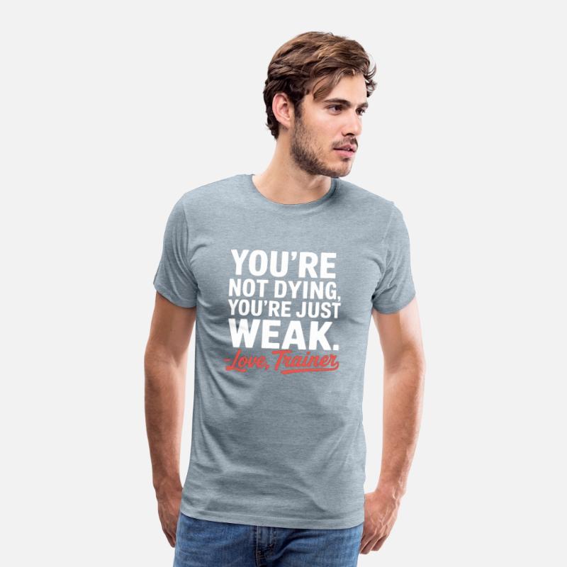 You're Not Dying, You're Just Weak – Love, Trainer