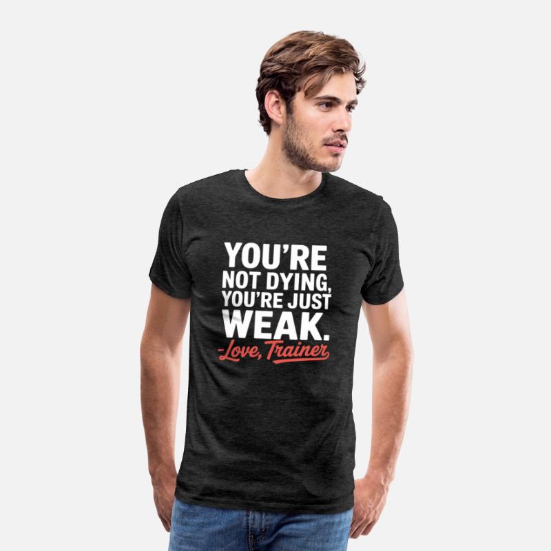 You're Not Dying, You're Just Weak – Love, Trainer