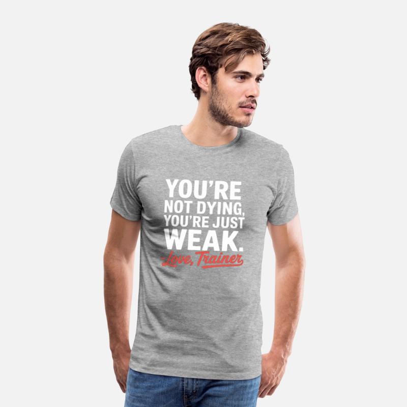 You're Not Dying, You're Just Weak – Love, Trainer