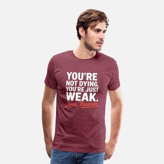You're Not Dying, You're Just Weak – Love, Trainer