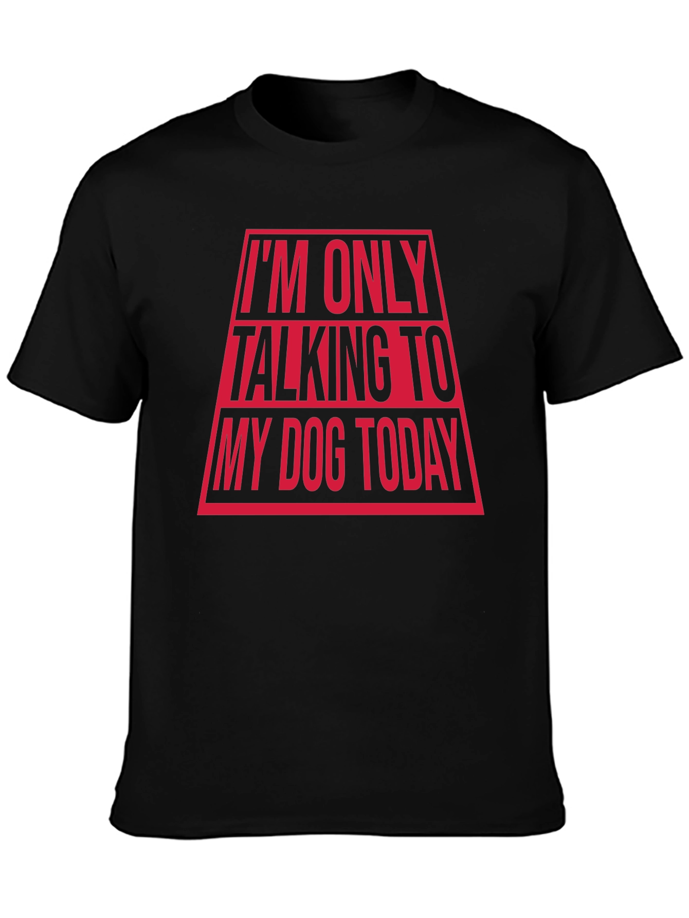 Im Only Talking To My Dog Today Funny T-Shirt