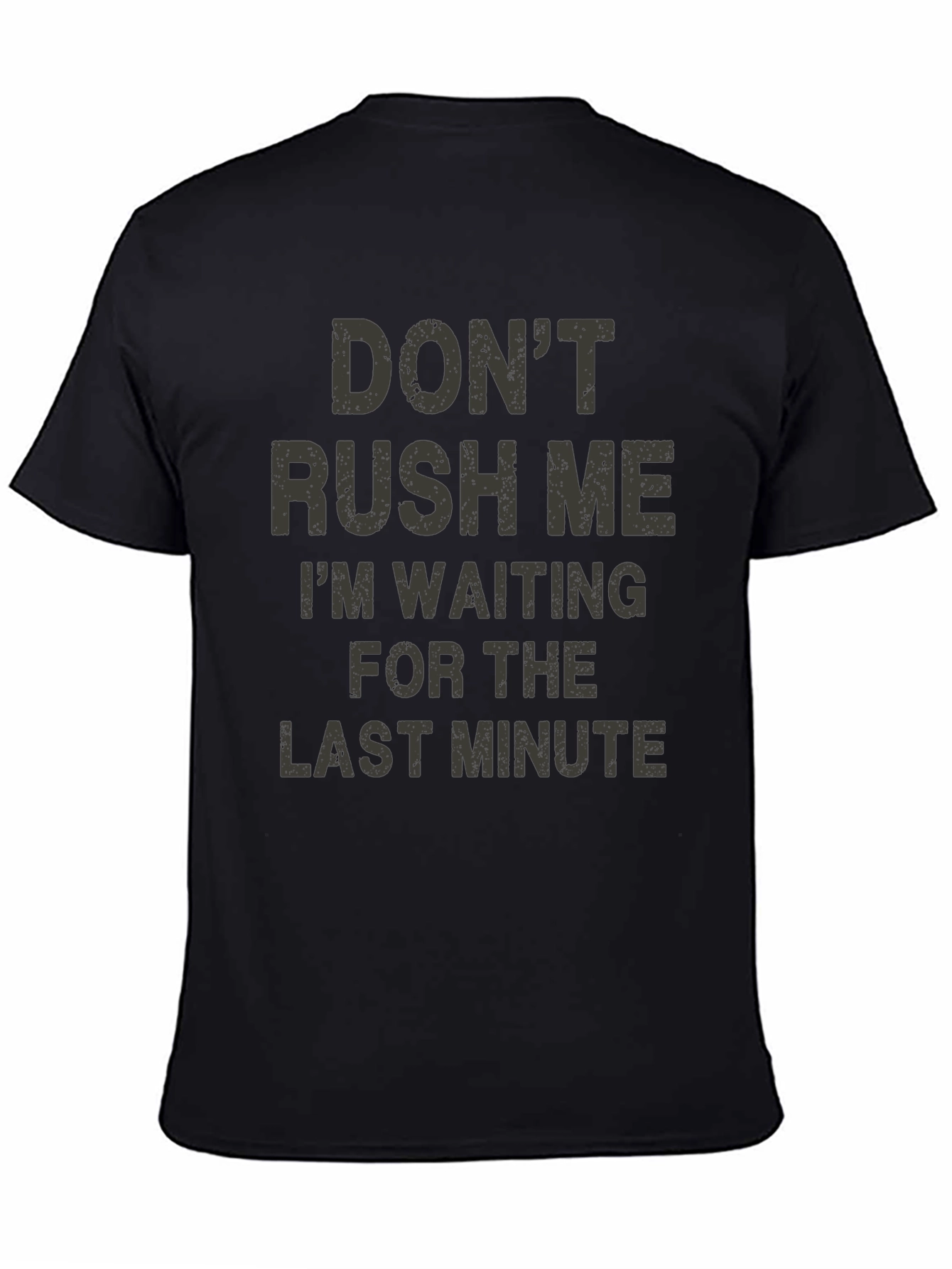 Dont Rush Me Funny Graphic T-Shirt